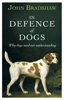 In Defence of Dogs - John Bradshaw