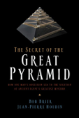 The Secret of the Great Pyramid - Bob Brier & Jean-pierre Houdin