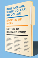 Richard Ford - Blue Collar, White Collar, No Collar artwork