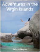 Adventures in the Virgin Islands - Kathryn Wagner