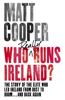 Who Really Runs Ireland? - Matt Cooper