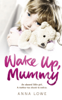 Wake Up, Mummy - Anna Lowe