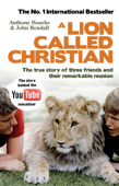 A Lion Called Christian - Anthony Bourke & John Rendall