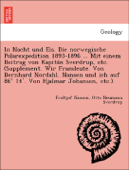 In Nacht und Eis. Die norwegische Polarexpedition 1893-1896 ... Mit einem Beitrag von Kapitän Sverdrup, etc. (Supplement. Wir Framleute. Von Bernhard Nordahl. Nansen und ich auf 86° 14′. Von Hjalmar Johansen, etc.). - Fridtjof Nansen & Otto Neumann Sverdrup