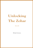 Unlocking the Zohar - Rav Michael Laitman