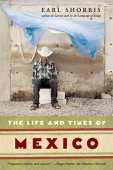 The Life and Times of Mexico - Earl Shorris