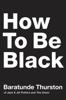 Baratunde Thurston - How to Be Black artwork