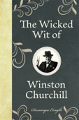 The Wicked Wit of Winston Churchill - Dominique Enright