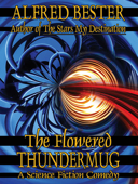 The Flowered Thundermug: A Science Fiction Comedy - Alfred Bester