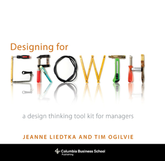 Designing for Growth - Jeanne Liedtka & Tim Ogilvie