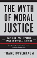 Thane Rosenbaum - The Myth of Moral Justice artwork
