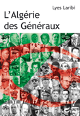 L'Algérie des généraux - Lyes Laribi