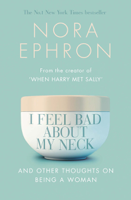 Nora Ephron - I Feel Bad About My Neck artwork