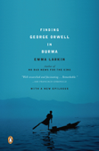 Finding George Orwell in Burma - Emma Larkin