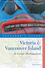 Explorer's Guide Victoria &amp; Vancouver Island: A Great Destination - Eric Lucas Cover Art