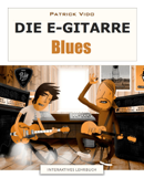Die E-Gitarre - Blues - Interaktives Lehrbuch - Patrick Vido