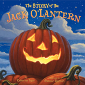 The Story of the Jack O'Lantern - Katherine Tegen