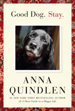 Good Dog. Stay. - Anna Quindlen Cover Art