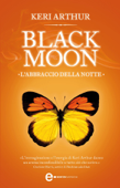 Black Moon. L'abbraccio della notte - Keri Arthur