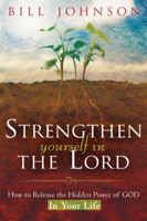 Bill Johnson - Strengthen Yourself in the Lord artwork