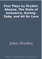 John Dryden - Four Plays by Dryden: Aboyna, The State of Innocence, Aureng-Zebe, and All for Love artwork
