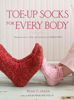 Wendy D. Johnson - Toe-Up Socks for Every Body artwork