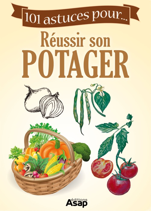 Le Potager en carré - 101 astuces