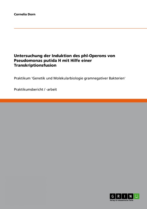 Untersuchung der Induktion des phl-Operons von Pseudomonas putida H mit Hilfe einer Transkriptionsfusion