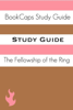 Study Guide - The Fellowship of the Ring: The Lord of the Rings, Part One (A BookCaps Study Guide) - BookCaps
