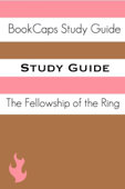 Study Guide - The Fellowship of the Ring: The Lord of the Rings, Part One (A BookCaps Study Guide) - BookCaps