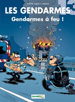 Les Gendarmes - tome 13 - Gendarmes à feu ! - Christophe Cazenove & Olivier Sulpice
