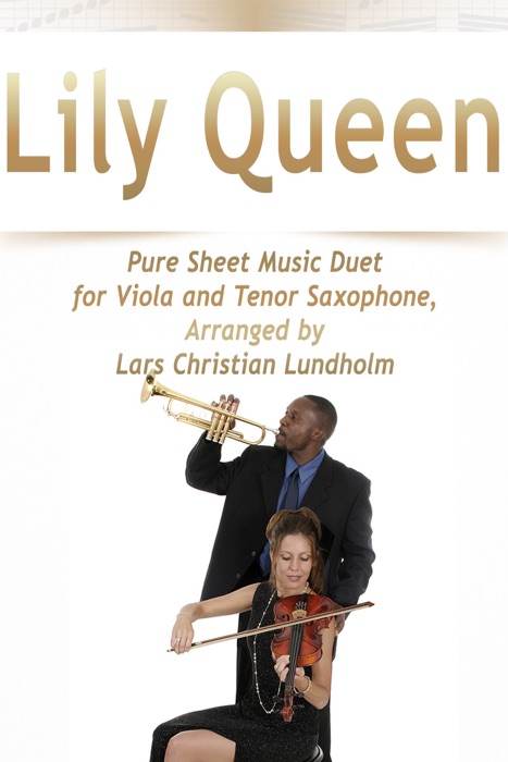 Lily Queen Pure Sheet Music Duet for Viola and Tenor Saxophone, Arranged by Lars Christian Lundholm