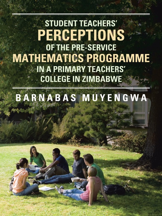 Student Teacher's Perceptions of the Pre-Service Mathematics Programme In a Primary Teachers' College In Zimbabwe