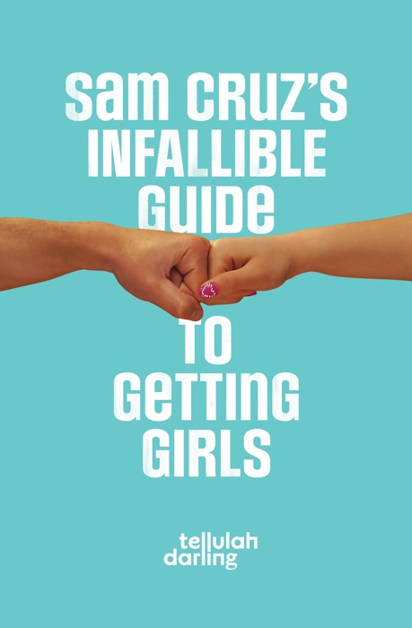 Sam Cruz's Infallible Guide to Getting Girls