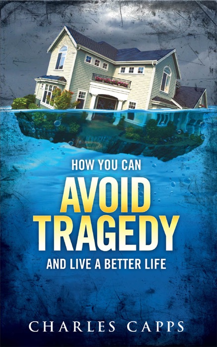 How You Can Avoid Tragedy and Live a Better Life