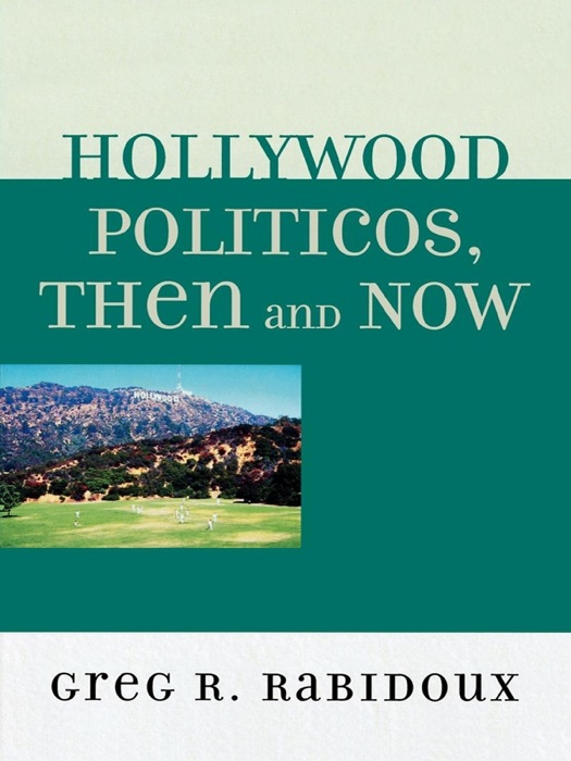 Hollywood Politicos, Then and Now