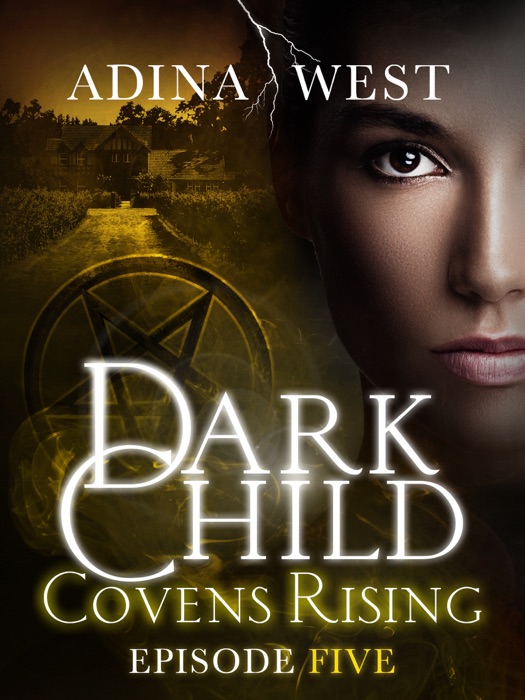 Dark Child (Covens Rising): Episode 5