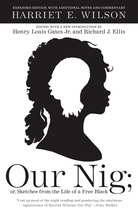 DOWNLOAD ~ Our Nig ~ by Harriet E. Wilson & Henry Louis Gates, Jr ...