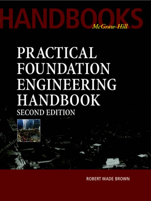 Practical Foundation Engineering Handbook, 2nd Edition