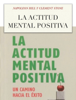 La Actitud Mental Positiva - Napoleon Hill & Clement Stone