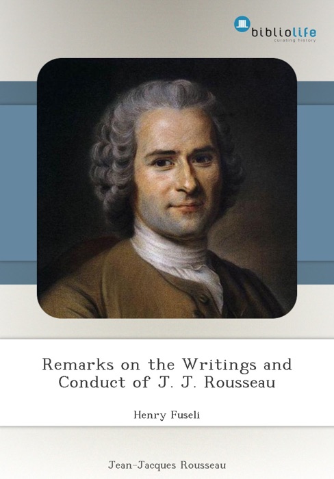 Remarks on the Writings and Conduct of J. J. Rousseau