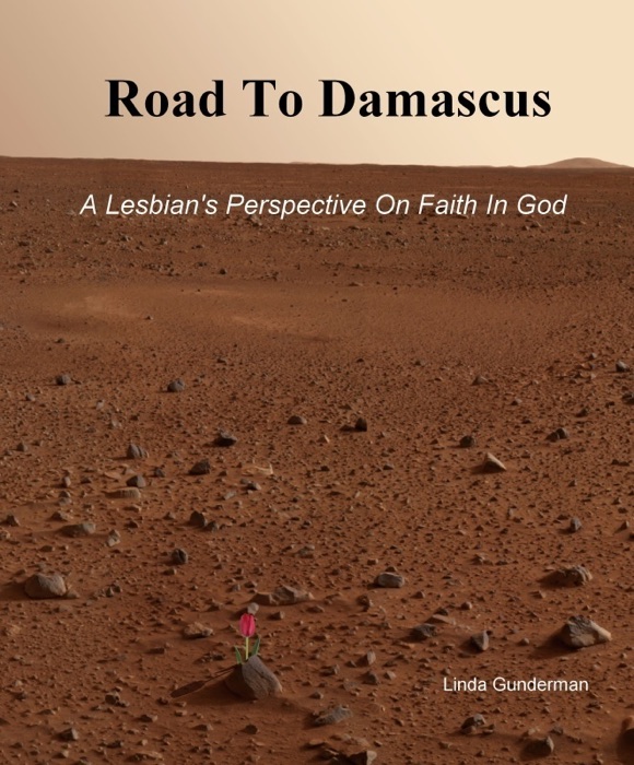 Road To Damascus, A Lesbian's Perspective On Faith In God