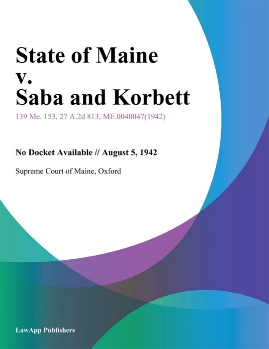 State of Maine v. Saba and Korbett