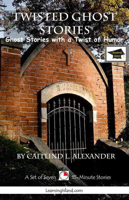 Twisted Ghost Stories: A Set of Seven 15-Minute Books, Educational Version