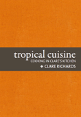 Tropical Cuisine - Clare Richards