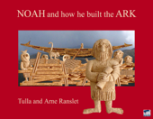 NOAH and how he built the ARK - Tulla Ranslet & Arne Ranslet