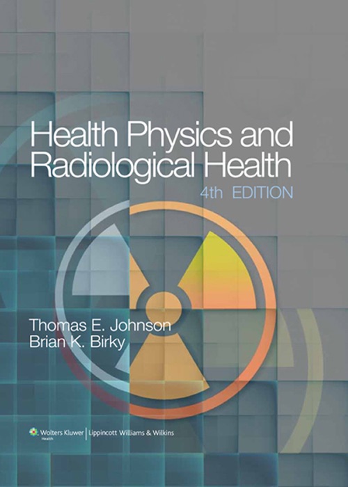 Health Physics and Radiological Health: 4th Edition