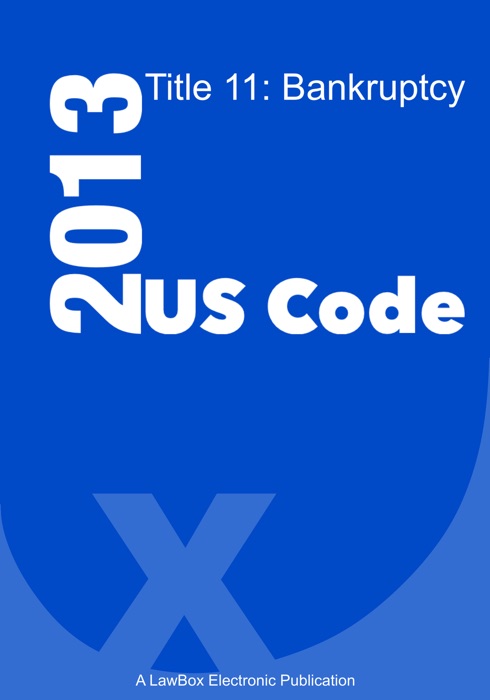 US Code Title 11 2013
