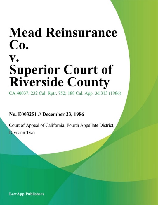 Mead Reinsurance Co. v. Superior Court of Riverside County