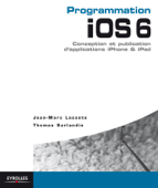 Programmation iOS 6 pour iPhone et iPad - Thomas Sarlandie & Jean-Marc Lacoste